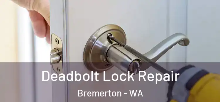Deadbolt Lock Repair Bremerton - WA