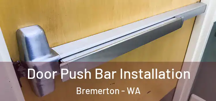 Door Push Bar Installation Bremerton - WA