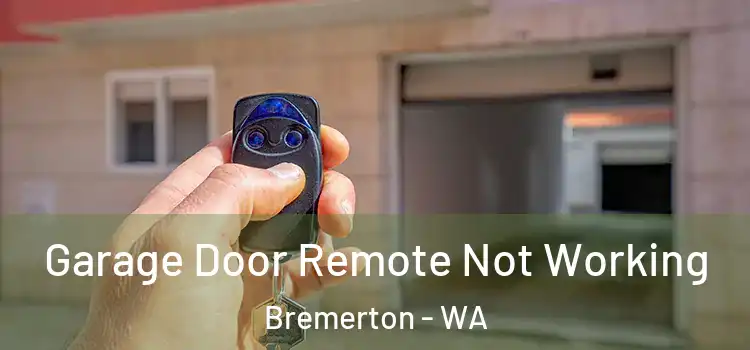  Garage Door Remote Not Working Bremerton - WA