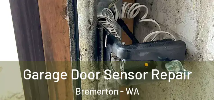 Garage Door Sensor Repair Bremerton - WA