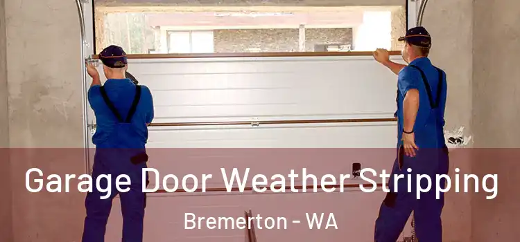 Garage Door Weather Stripping Bremerton - WA