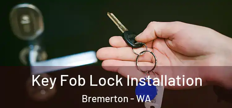 Key Fob Lock Installation Bremerton - WA