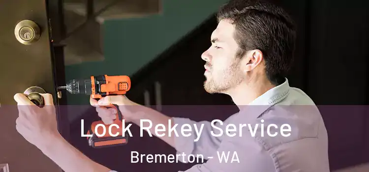 Lock Rekey Service Bremerton - WA
