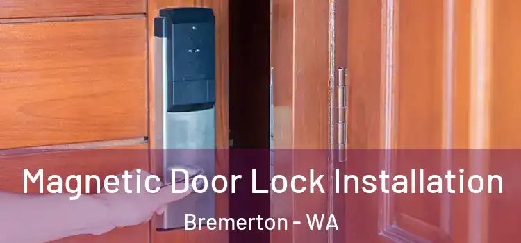  Magnetic Door Lock Installation Bremerton - WA