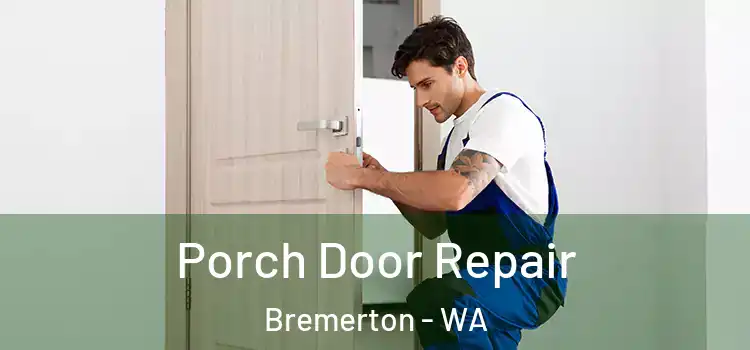  Porch Door Repair Bremerton - WA